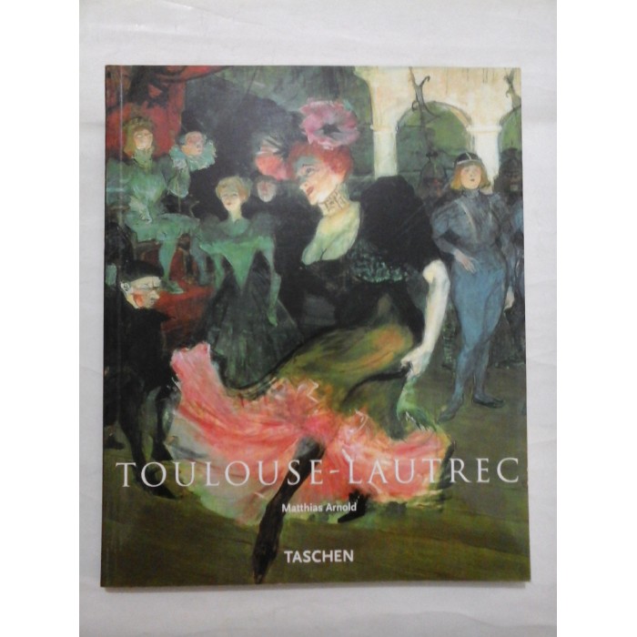 TOULOUSE - LAUTREC (1864 - 1901) The theatre of life - Matthias Arnold TOULOUSE - LAUTREC (1864 - 1901) The theatre of life - Matthias Arnold
